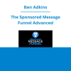 Ben Adkins - The Sponsored Message Funnel Advanced