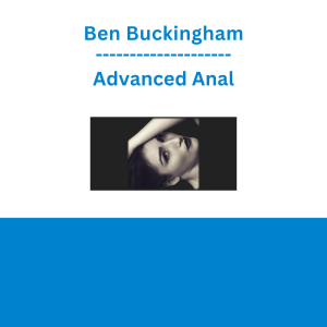 Ben Buckingham - Advanced Anal