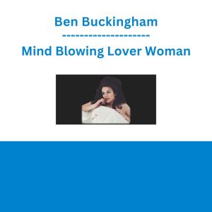 Ben Buckingham - Mind Blowing Lover Woman