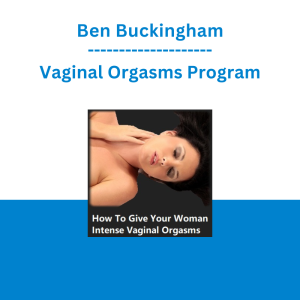 Ben Buckingham - Vaginal Orgasms Program