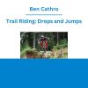 Ben Cathro - Trail Riding: Drops and Jumps