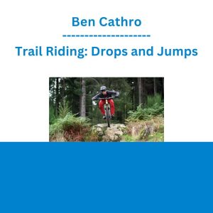 Ben Cathro - Trail Riding: Drops and Jumps