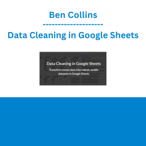 Ben Collins - Data Cleaning in Google Sheets