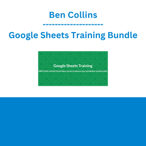 Ben Collins - Google Sheets Training Bundle