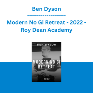 Ben Dyson - Modern No Gi Retreat - 2022 - Roy Dean Academy