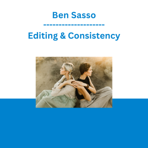 Ben Sasso - Editing & Consistency