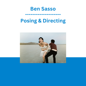 Ben Sasso - Posing & Directing
