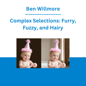 Ben Willmore - Complex Selections: Furry, Fuzzy, and Hairy