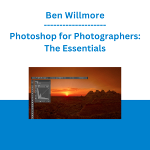 Ben Willmore - Photoshop for Photographers: The Essentials