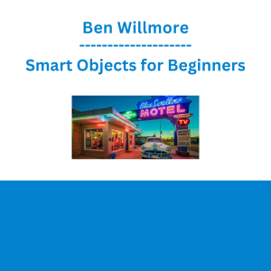 Ben Willmore - Smart Objects for Beginners