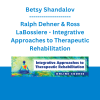Betsy Shandalov, Ralph Dehner & Ross LaBossiere - Integrative Approaches to Therapeutic Rehabilitation