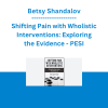 Betsy Shandalov - Shifting Pain with Wholistic Interventions: Exploring the Evidence - PESI