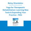 Betsy Shandalov - Yoga for Therapeutic Rehabilitation: Learning New Tools & Expanding Your Practice - PESI