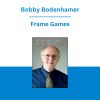 Bobby Bodenhamer - Frame Games