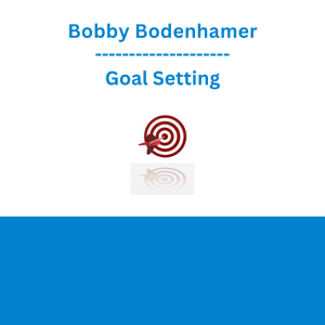 Bobby Bodenhamer - Goal Setting