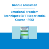 Bonnie Grossman - Emotional Freedom Techniques (EFT) for Trauma: Tapping to Transform Treatment Outcomes in Clinical Practice - PESI