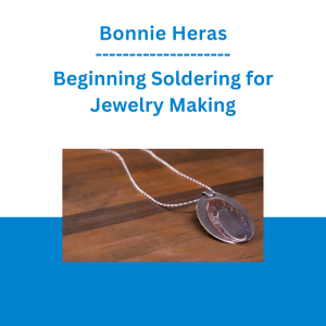 Bonnie Heras - Beginning Soldering for Jewelry Making