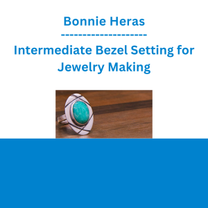 Bonnie Heras - Intermediate Bezel Setting for Jewelry Making
