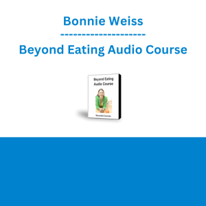 Bonnie Weiss - Beyond Eating Audio Course