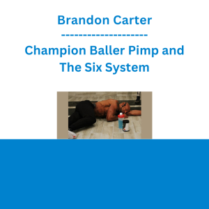Brandon Carter - Champion Baller Pimp and The Six System