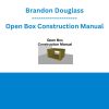 Brandon Douglass - Open Box Construction Manual