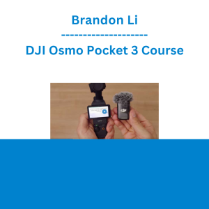 Brandon Li - DJI Osmo Pocket 3 Course