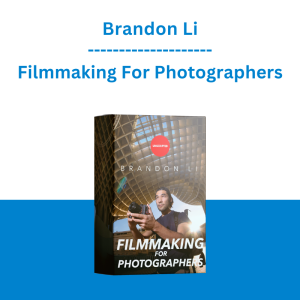 Brandon Li - Filmmaking For Photographers