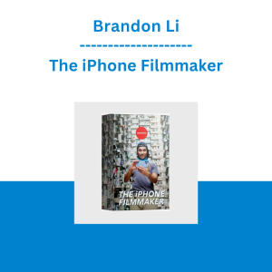 Brandon Li - The iPhone Filmmaker