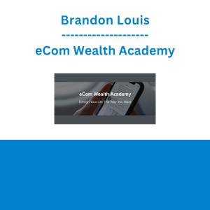Brandon Louis - eCom Wealth Academy