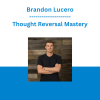 Brandon Lucero - Thought Reversal Mastery