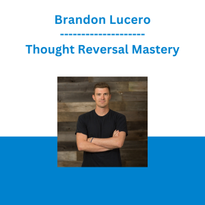 Brandon Lucero - Thought Reversal Mastery