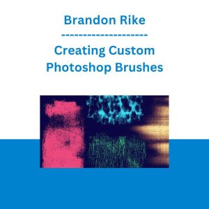 Brandon Rike - Creating Custom Photoshop Brushes