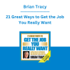 Brian Tracy - 21 Great Ways to Get the Job You Really Want