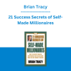 Brian Tracy - 21 Success Secrets of Self-Made Millionaires