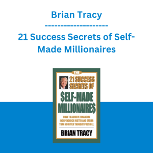 Brian Tracy - 21 Success Secrets of Self-Made Millionaires