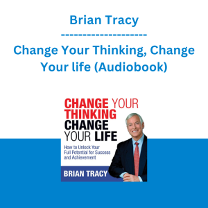 Brian Tracy - Change Your Thinking, Change Your life (Audiobook)