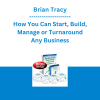 Brian Tracy - How You Can Start, Build, Manage or Turnaround Any Business