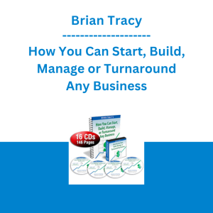 Brian Tracy - How You Can Start, Build, Manage or Turnaround Any Business