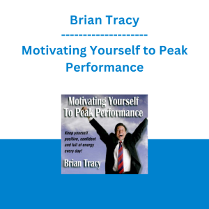 Brian Tracy - Motivating Yourself to Peak Performance