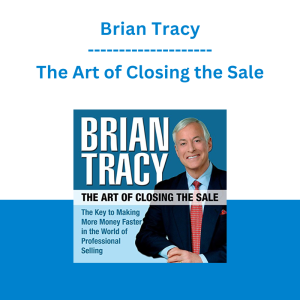 Brian Tracy - The Art of Closing the Sale