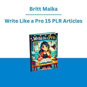 Britt Malka - Write Like a Pro 15 PLR Articles