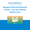 Britt Rathbone, Margaret Nichols & Edvardo Archer - The Teen Mental Health Crisis: How to Make an Impact for Young People