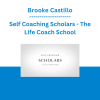 Brooke Castillo - Self Coaching Scholars - The Life Coach School