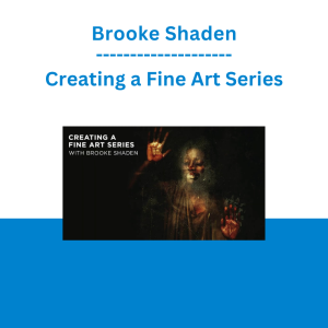 Brooke Shaden - Creating a Fine Art Series