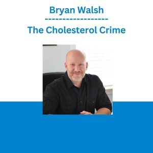 Bryan Walsh - The Cholesterol Crime