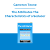 Cameron Teone - The Attributes The Characteristics of a Seducer