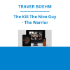 TRAVER BOEHM - The Kill The Nice Guy - The Warrior