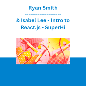 Ryan Smith & Isabel Lee - Intro to React.js - SuperHi