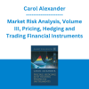 Carol Alexander - Market Risk Analysis, Volume III, Pricing, Hedging and Trading Financial Instruments