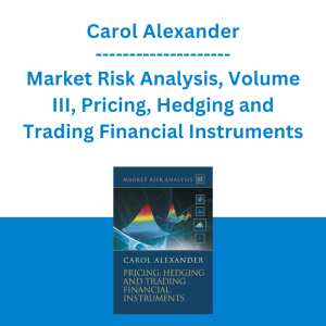 Carol Alexander - Market Risk Analysis, Volume III, Pricing, Hedging and Trading Financial Instruments